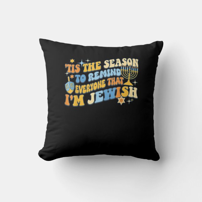 Tis Season To Everyone That Im Jewish Hanukkah Throw Pillow (Front)