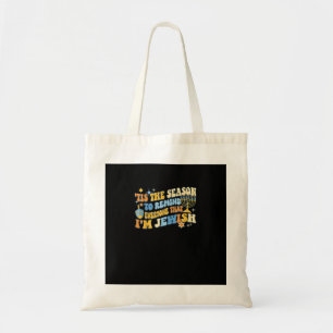 Tis Season To Everyone That Im Jewish Hanukkah Tote Bag