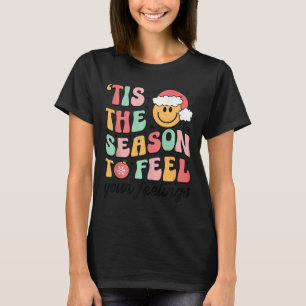 Tis Season To Feel Your Feelings School Counsellor T-Shirt