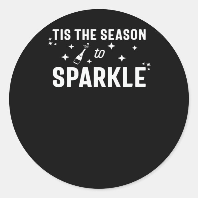 Tis Season To Sparkle - Funny Sparkling Wine  Classic Round Sticker (Front)