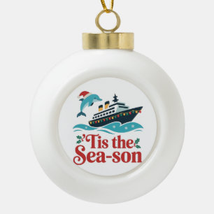 tis the sea-son Funny Cruising Family Matching  Ceramic Ball Christmas Ornament