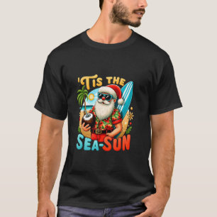 Tis The Sea-Sun Santa Beach Christmas in July Happ T-Shirt