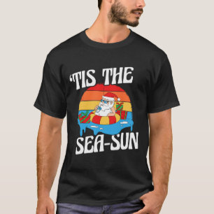 Tis The Sea Sun Santa Beach Summer Christmas In Ju T-Shirt