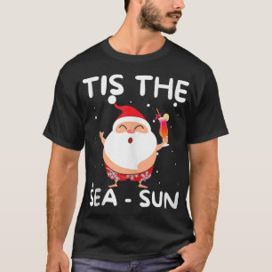 Tis The Sea Sun Santa Christmas In July Santa  T-Shirt