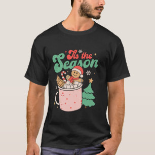 Tis The Season Christmas Hot Cocoa Gingerbread Coo T-Shirt