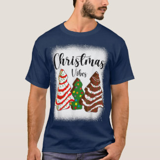 Tis The Season Christmas Vibes Xmas Trees Cakes Fu T-Shirt