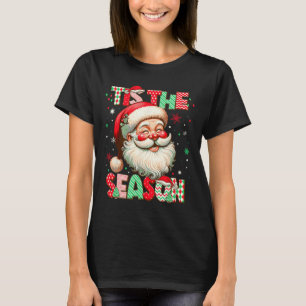 Tis The Season Christmas Xmas Santa Men Women Boy  T-Shirt