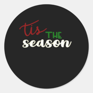 Tis The Season Classic Funny Quote Classic Round Sticker