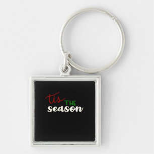 Tis The Season Classic Funny Quote Keychain