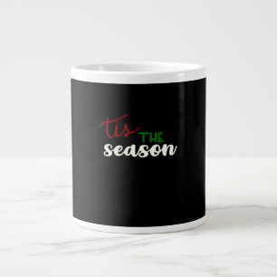 Tis The Season Classic Funny Quote Large Coffee Mug