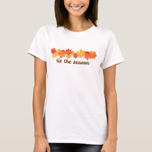 Tis The Season Fall Leaves T-Shirt Autumn Vibes