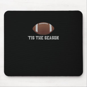 Tis The Season Football Season Funny Mouse Pad