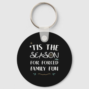 Tis The Season For Forced Essential Keychain