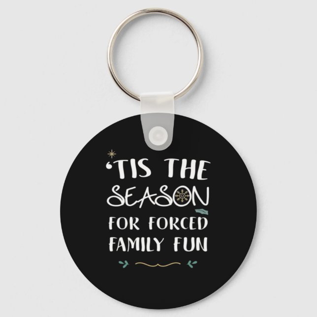 Tis The Season For Forced Essential Keychain (Front)