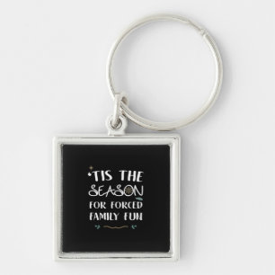 Tis The Season For Forced Essential Keychain