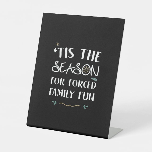 Tis The Season For Forced Essential Pedestal Sign (Front)