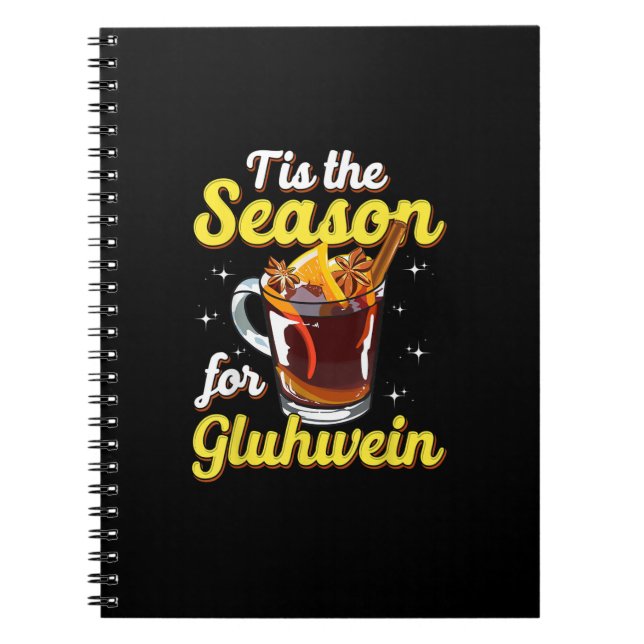 Tis The Season For Gluhwein Spiced Mulled Wine Lov Notebook (Front)