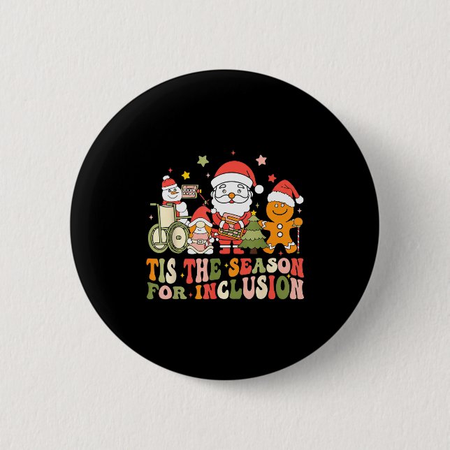Tis The Season For Inclusion  2 Inch Round Button (Front)