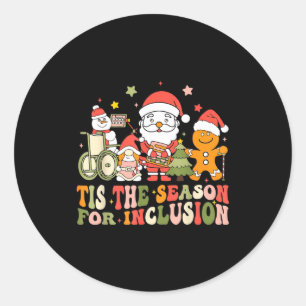 Tis The Season For Inclusion Classic Round Sticker