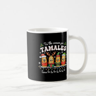 Tis The Season For Tamales Mexican Christmas Coffee Mug