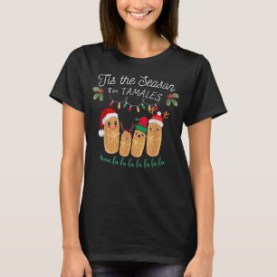 Tis The Season For Tamales Mexican Christmas T-Shirt