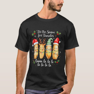 Tis The Season For Tamales Mexican Christmas Tamal T-Shirt