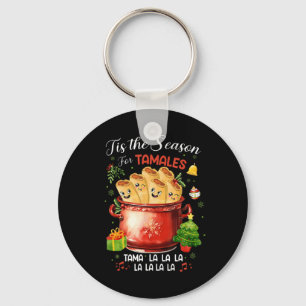 Tis The Season For Tamales Mexican Food Christmas Keychain