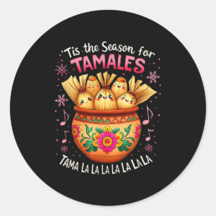 Tis The Season For Tamales Mexican Tamala Navidad  Classic Round Sticker