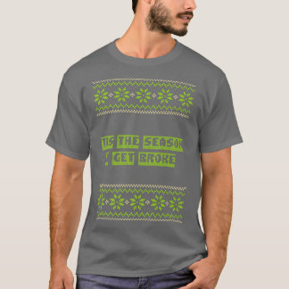 Tis the Season I Get Broke Christmas Shopaholic Xm T-Shirt