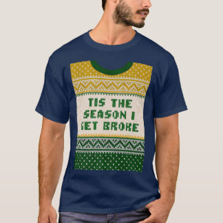 Tis the Season I Get Broke Christmas Shopaholic Xm T-Shirt