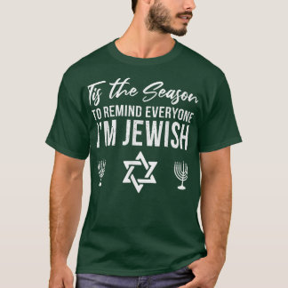 Tis The Season Im Jewish Funny Jewish Hannukah1249 T-Shirt