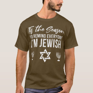 Tis The Season Im Jewish Funny Jewish Hannukah T-Shirt