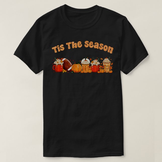 Tis The Season Latte Pumpkin Spice Leaf  Fall Than T-Shirt (Design Front)