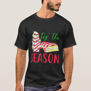 Tis The Season Little-debbie Christmas Tree Cake H T-Shirt