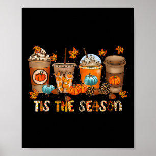 Tis The Season Pumpkin Spice Season Fall Thanksgiv Poster