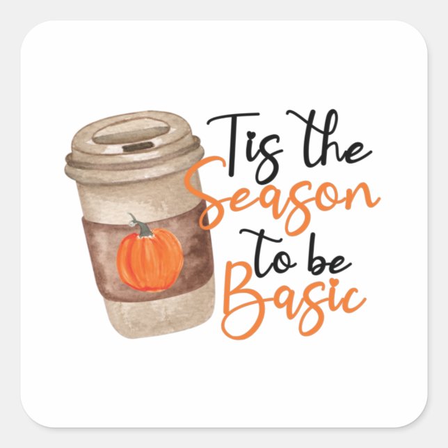 Tis The Season To Be Basic Square Sticker (Front)