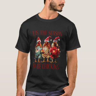 Tis The Season To Be Chicking Chicken Santa Hat Li T-Shirt