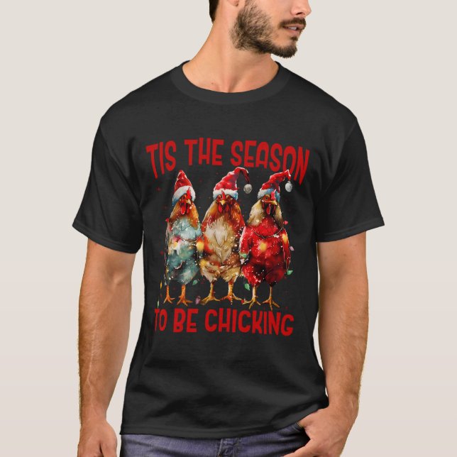 Tis The Season To Be Chicking Chicken Santa Hat Xm T-Shirt (Front)