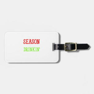 Tis The Season To Be Drinkin Holiday Season Luggage Tag