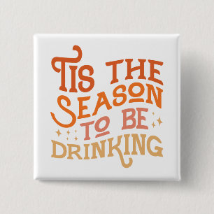 Tis the Season to Be Drinking Funny Holiday Design 2 Inch Square Button