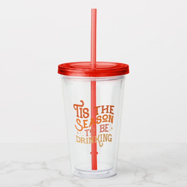 Tis the Season to Be Drinking Funny Holiday Design Acrylic Tumbler (Front)