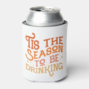Tis the Season to Be Drinking Funny Holiday Design Can Cooler