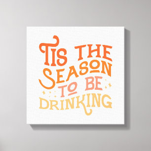 Tis the Season to Be Drinking Funny Holiday Design Canvas Print