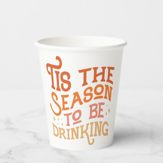 Tis the Season to Be Drinking Funny Holiday Design Paper Cups (Front)