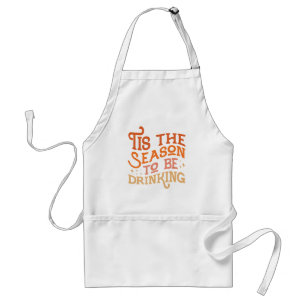 Tis the Season to Be Drinking Funny Holiday Design Standard Apron