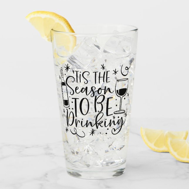 Tis the Season To Be Drinking | XMAS Humour Glass (Front Ice)