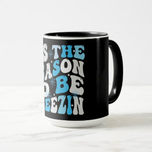 Tis the Season to Be Freezin, Cozy Winter Mug