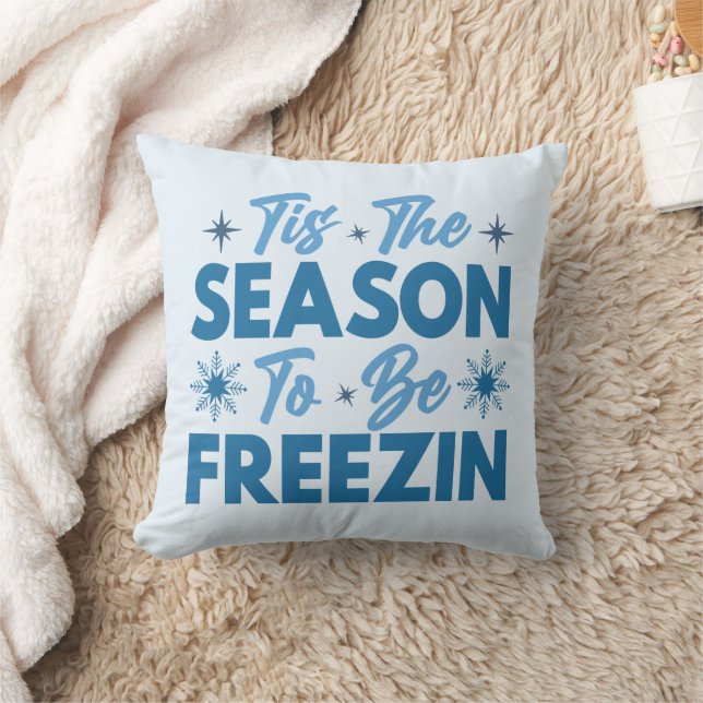 Tis the Season to Be Freezin - Winter Fun Throw Pillow (Blanket)