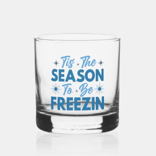Tis the Season to Be Freezin - Winter Fun Whiskey Glass