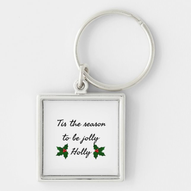 Tis The Season To Be Holly  Keychain (Front)